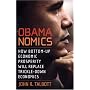 Obamanomics: How Bottom-Up Economic Prosperity Will Replace Trickle-Down Economics (Economics in the Obama Presidency)
