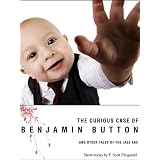 The Curious Case of Benjamin Button and Other Tales of the Jazz Age (Now a major motion picture!)