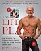 The Life Plan: How Any Man Can Achieve Lasting Health, Great Sex, and a Stronger, Leaner Body The Life Plan: How Any Man Can Achieve Lasting Health, Great Sex, and a Stronger, Leaner Body