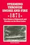 Steaming Through Smoke and Fire, 1871: True Stories of Shipwreck and Disaster on the Great Lakes