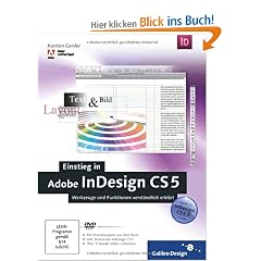 Einstieg in Adobe InDesign CS5: Werkzeuge und Funktionen verst�ndlich erkl�rt (Galileo Design)