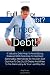 Full of Debt? --- Free of Debt!: A Valuable Debt Help To Avoid Going Bankrupt With Solutions To Debt And Bankruptcy Alternatives So You Can Sort Out ... When To File Bankruptcy As Your Last Way Out