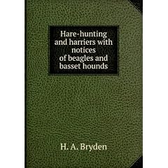 Hare-hunting and harriers with notices of beagles and basset hounds. V. 1