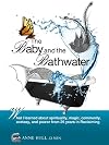 The Baby and the Bathwater: What I Learned About Spirituality, Magic, Community, Ecstasy and Power from 25 Years in Reclaiming