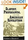 Slavery, Propaganda, and the American Revolution