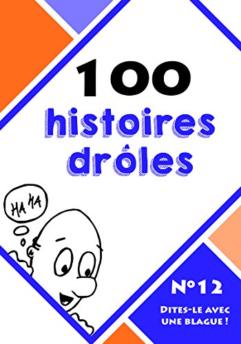 100 histoires drôles (Dites-le avec une blague ! t. 12) (French Edition)
