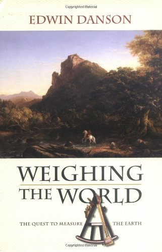 Weighing the World: The Quest to Measure the Earth