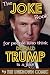 The Joke Book for People Who Think Donald Trump is a Joke