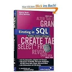 Einstieg in SQL: Inkl. SQL Syntax von MySQL, Access, SQL Server, Oracle, PostgrSQL, DB2 und Firebird: Verstehen, einsetzen, nachschlagen. Mit ... mit SQL-Syntax (Galileo Computing)