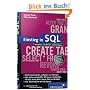 Einstieg in SQL: Inkl. SQL Syntax von MySQL, Access, SQL Server, Oracle, PostgrSQL, DB2 und Firebird: Verstehen, einsetzen, nachschlagen. Mit ... mit SQL-Syntax (Galileo Computing)
