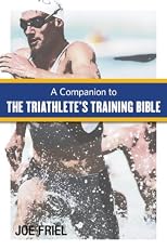A Companion to The Triathlete's Training Bible