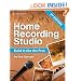 Home Recording Studio: Build It Like the Pros
