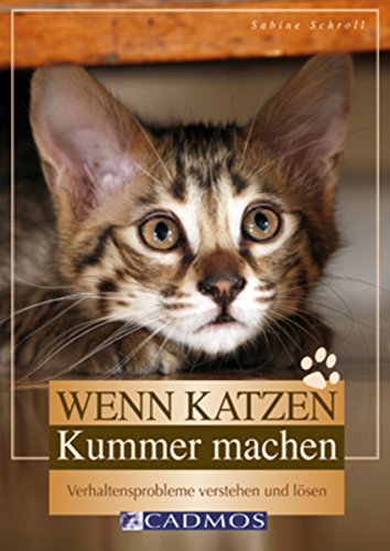 Wenn Katzen Kummer machen: Verhaltensprobleme verstehen und lösen (Cadmos Heimtierpraxis) (German Edition)