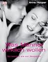 Was M&auml;nner wirklich wollen: So werden Sie zur Sexpertin
