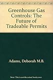 Greenhouse gas controls : the future of tradeable permits
