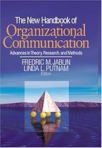 The New Handbook of Organizational Communication: Advances in Theory, Research, and Methods
