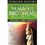 The Man With the Bird on His Head: The Amazing Fulfillment of a Mysterious Island Prophecy (International Adventures) (International Adventure Series)