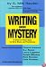 Writing the Mystery: A Start to Finish Guide for Both Novice and Professional