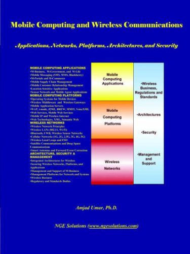 Mobile Computing And Wireless Communications: Applications, Networks, Platforms, Architectures and Security