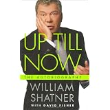 Up Till Now: The Autobiographyby William Shatner