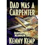 dad was a carpenter  blueprints for a meaningful life