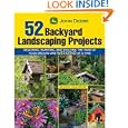 John Deere 52 Backyard Landscaping Projects: Designing, Planting, and Building the Yard of Your Dreams One Weekend at a... by Kristen Hampshire