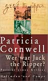 Wer war Jack the Ripper? Portr�t eines Killers - Patricia D. Cornwell