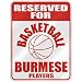 burmese22 - RESERVED FOR BASKETBALL BURMESE PLAYERS PARKING SIGN COUNTRY