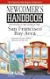 Newcomer's Handbook for Moving to And Living in the San Francisco Bay Area: Including San Jose, Oakland, Berkeley, And Palo Alto (Newcomer's Handboks)