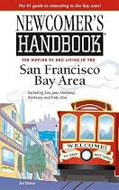 Newcomer's Handbook for Moving to And Living in the San Francisco Bay Area: Including San Jose, Oakland, Berkeley, And Palo Alto (Newcomer's Handboks)