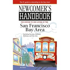 Newcomer's Handbook for Moving to And Living in the San Francisco Bay Area: Including San Jose, Oakland, Berkeley, And Palo Alto (Newcomer's Handboks)