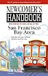 Newcomer's Handbook for Moving to And Living in the San Francisco Bay Area: Including San Jose, Oakland, Berkeley, And Palo Alto (Newcomer's Handboks)