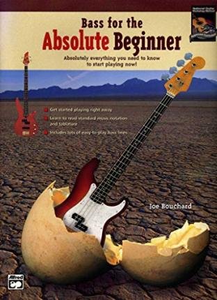 Bass for the Absolute Beginner: Absolutely Everything You Need to Know to Start Playing Now!
