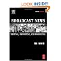 Broadcast News Writing, Reporting, and Producing, Fourth Edition
