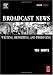 Broadcast News Writing, Reporting, and Producing, Fourth Edition Broadcast News Writing, Reporting, and Producing, Fourth Edition