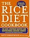 The Rice Diet Cookbook: 150 Easy, Everyday Recipes and Inspirational Success Stories from the Rice Diet Program Community