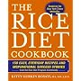 The Rice Diet Cookbook: 150 Easy, Everyday Recipes and Inspirational Success Stories from the Rice Diet Program Community