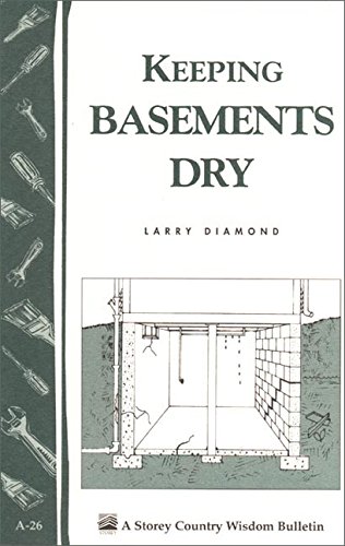 Keeping Basements Dry: Storey's Country Wisdom Bulletin  A-26