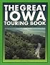 The Great Iowa Touring Book: 27 Spectacular Auto Trips (Trails Books Guide)