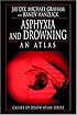 Asphyxia and Drowning: An Atlas (Causes of Death Atlas Series)