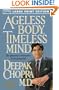 Ageless Body, Timeless Mind: The Quantum Alternative to Growing Old