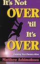 It's Not Over 'til It's Over