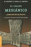 El Legado Mesianico/ the Messianic Legacy (Divulgacion Enigmas y Misterios) El Legado Mesianico/ the Messianic Legacy (Divulgacion Enigmas y Misterios)