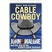 Cable Cowboy: John Malone and the Rise of the Modern Cable Business