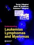 Understanding Leukemias, Lymphomas and Myelomas, Second Edition