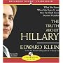 The Truth about Hillary (Clinton): What She Knew, When She Knew It, and How Far She'll Go to Become President