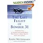 The Last Flight of Bomber 31: Harrowing Tales of American and Japanese Pilots Who Fought World War II's Arctic Air Campaign