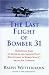 Books : The Last Flight of Bomber 31: Harrowing Tales of American and Japanese Pilots Who Fought World War II's Arctic Air Campaign