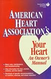 Product details for American Heart Association's Your Heart: An Owner's Manual