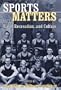 Sports Matters: Race, Recreation, and Culture